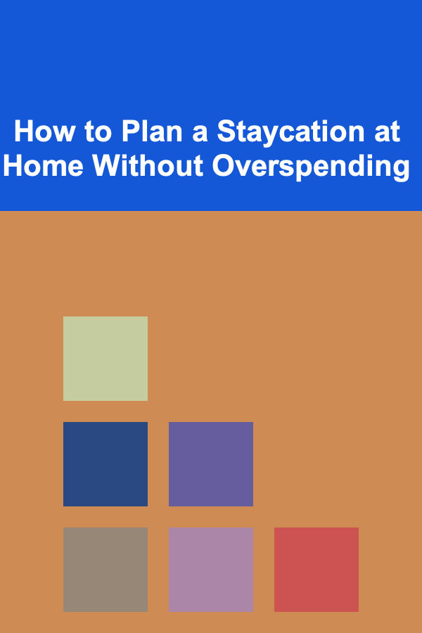 How to Plan a Staycation at Home Without Overspending