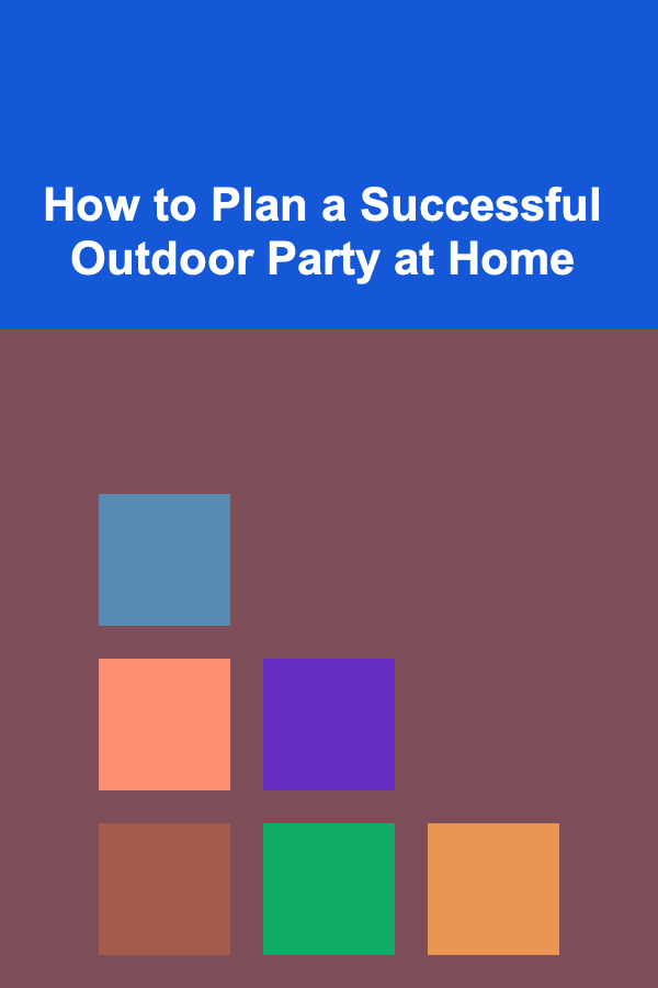 How to Plan a Successful Outdoor Party at Home