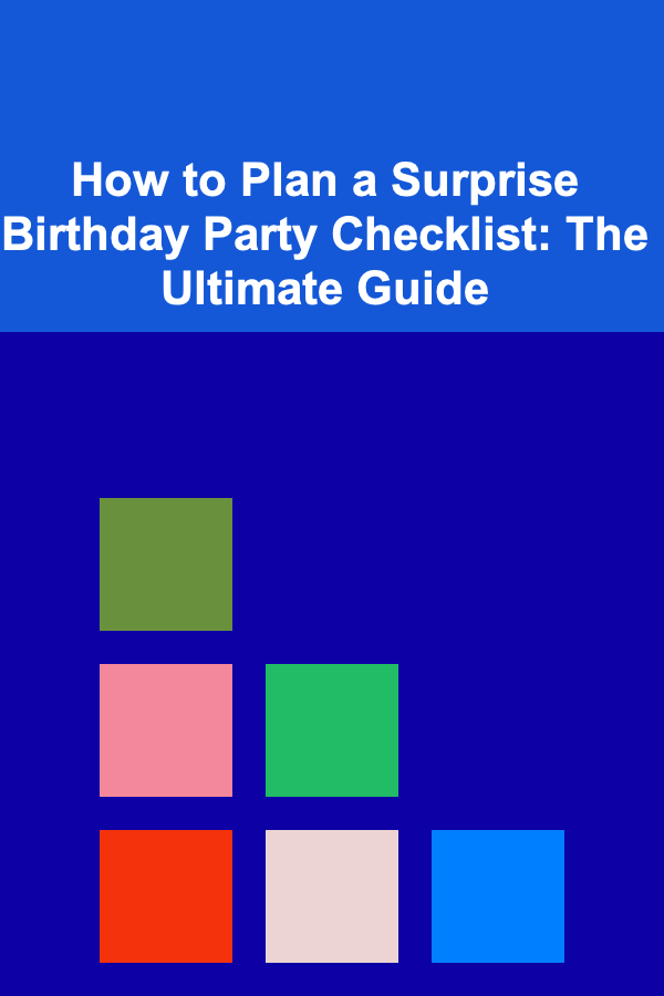 How to Plan a Surprise Birthday Party Checklist: The Ultimate Guide