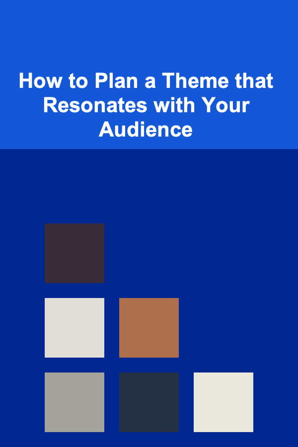 How to Plan a Theme that Resonates with Your Audience