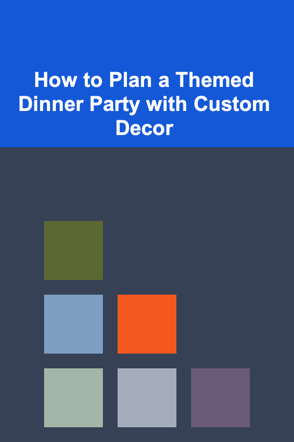 How to Plan a Themed Dinner Party with Custom Decor
