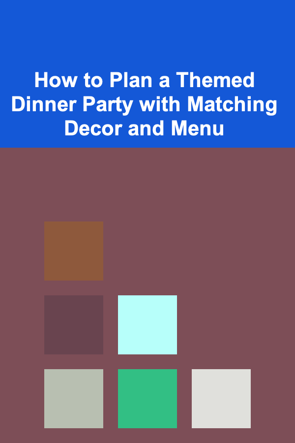 How to Plan a Themed Dinner Party with Matching Decor and Menu