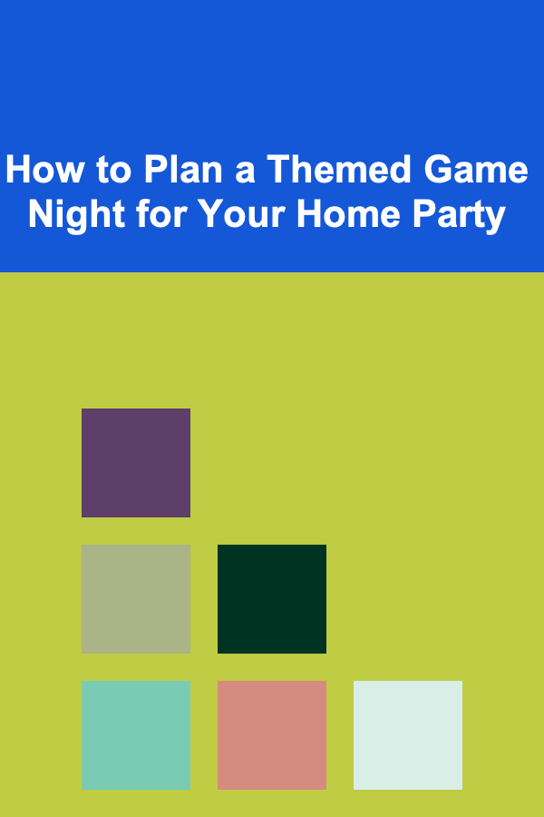 How to Plan a Themed Game Night for Your Home Party