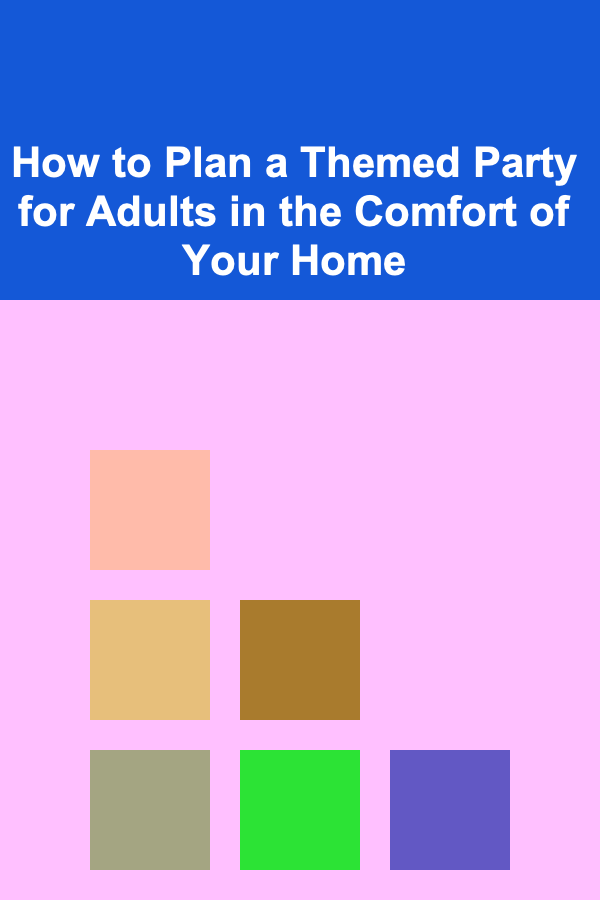 How to Plan a Themed Party for Adults in the Comfort of Your Home