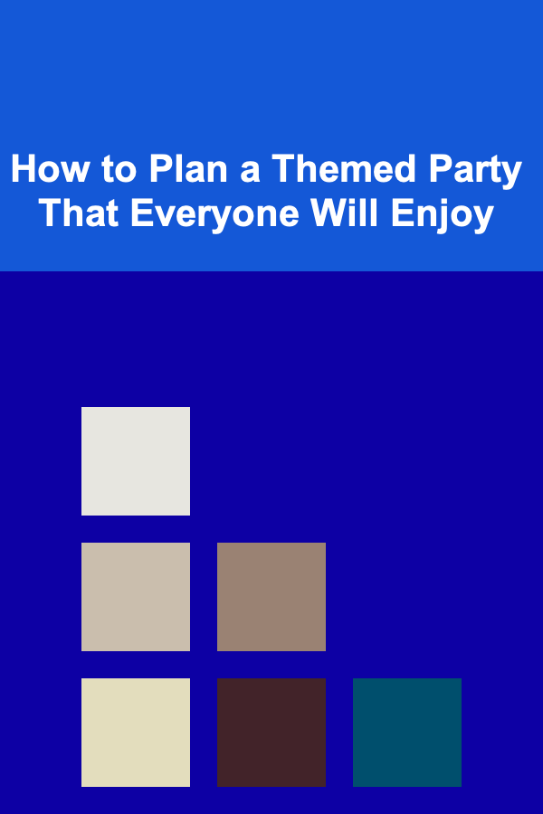 How to Plan a Themed Party That Everyone Will Enjoy