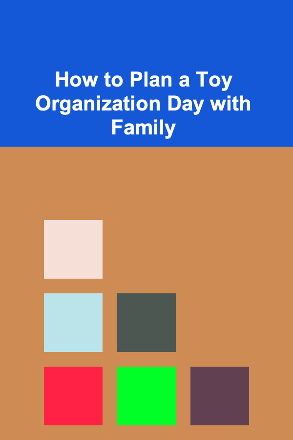 How to Plan a Toy Organization Day with Family