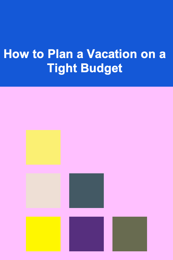 How to Plan a Vacation on a Tight Budget