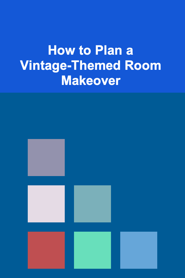 How to Plan a Vintage-Themed Room Makeover