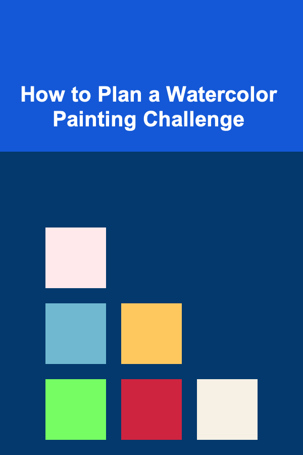 How to Plan a Watercolor Painting Challenge