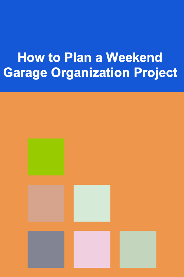 How to Plan a Weekend Garage Organization Project