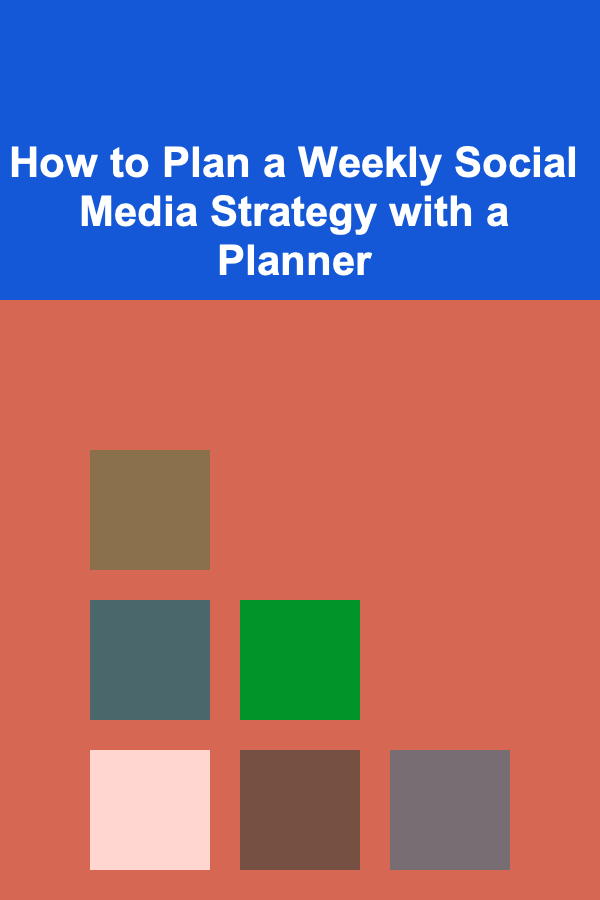 How to Plan a Weekly Social Media Strategy with a Planner