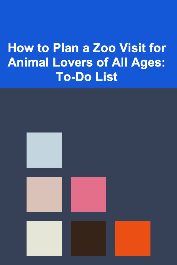 How to Plan a Zoo Visit for Animal Lovers of All Ages: To-Do List