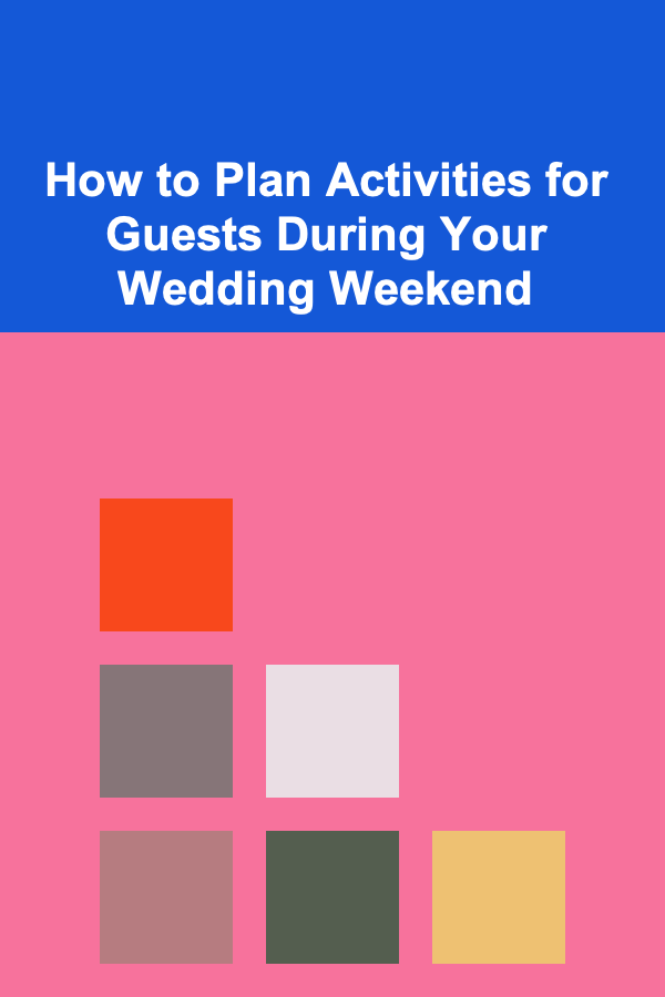 How to Plan Activities for Guests During Your Wedding Weekend