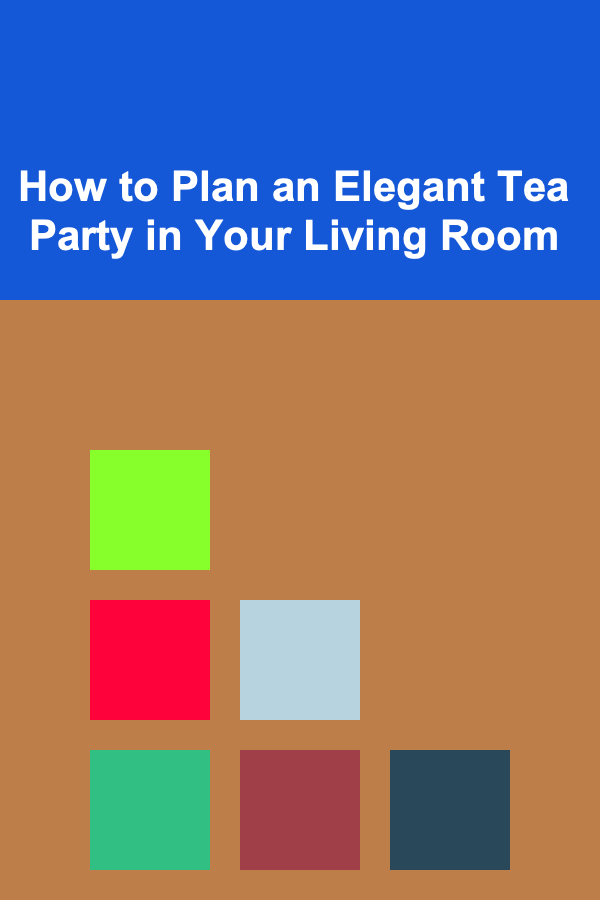 How to Plan an Elegant Tea Party in Your Living Room
