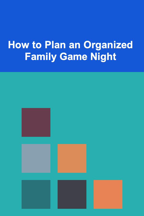How to Plan an Organized Family Game Night