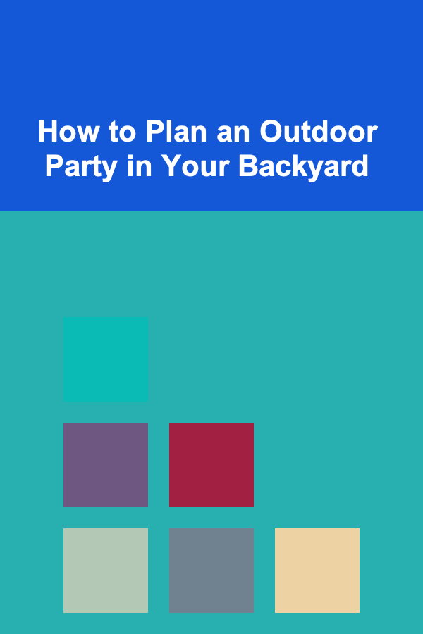 How to Plan an Outdoor Party in Your Backyard