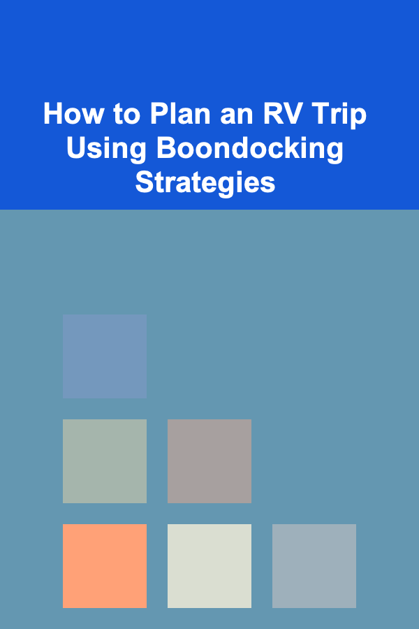 How to Plan an RV Trip Using Boondocking Strategies