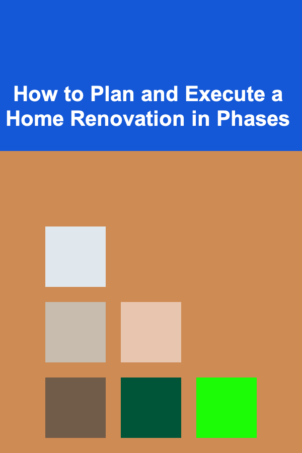 How to Plan and Execute a Home Renovation in Phases