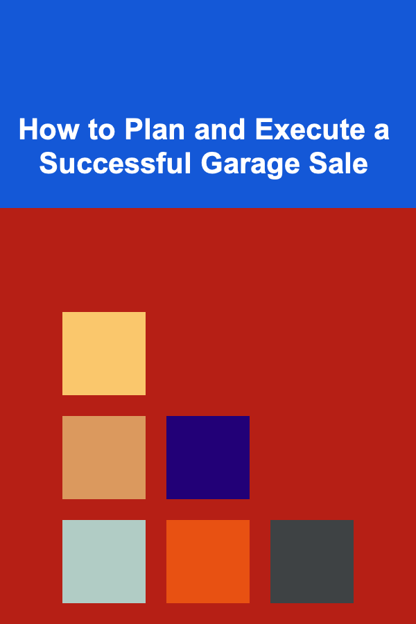 How to Plan and Execute a Successful Garage Sale