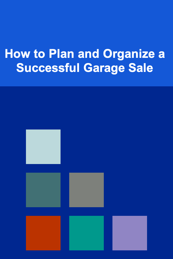 How to Plan and Organize a Successful Garage Sale