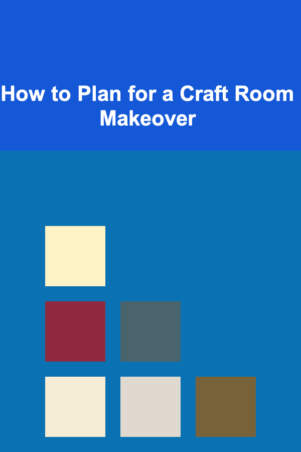 How to Plan for a Craft Room Makeover