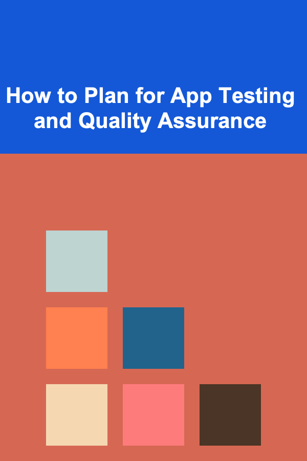 How to Plan for App Testing and Quality Assurance