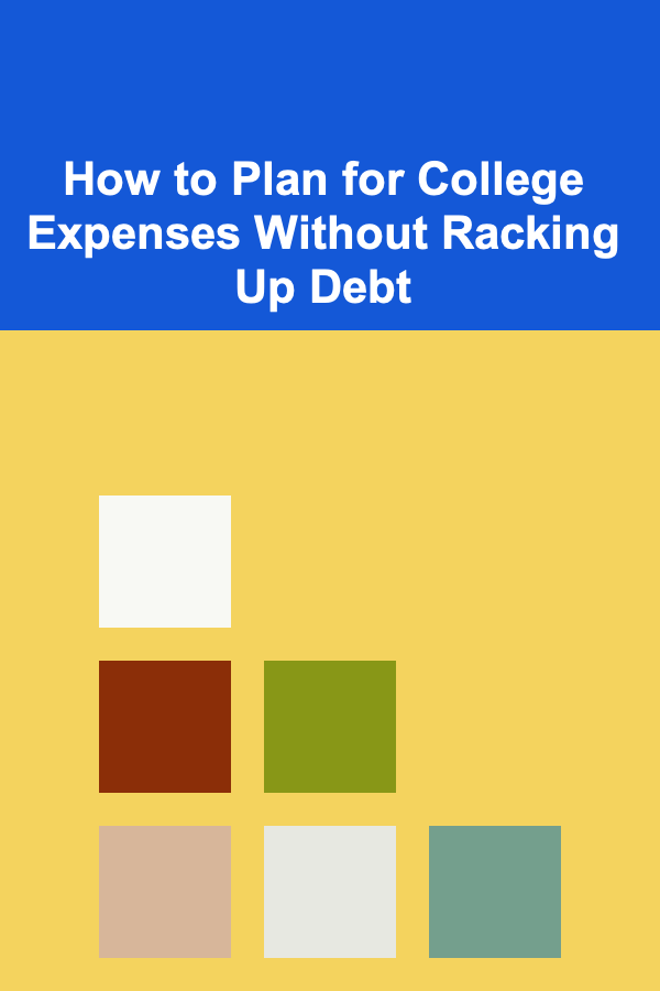 How to Plan for College Expenses Without Racking Up Debt