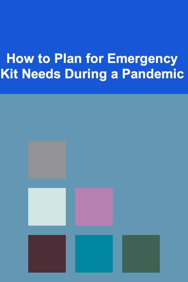 How to Plan for Emergency Kit Needs During a Pandemic