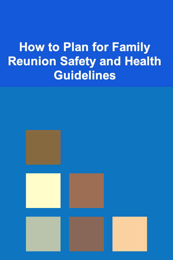 How to Plan for Family Reunion Safety and Health Guidelines