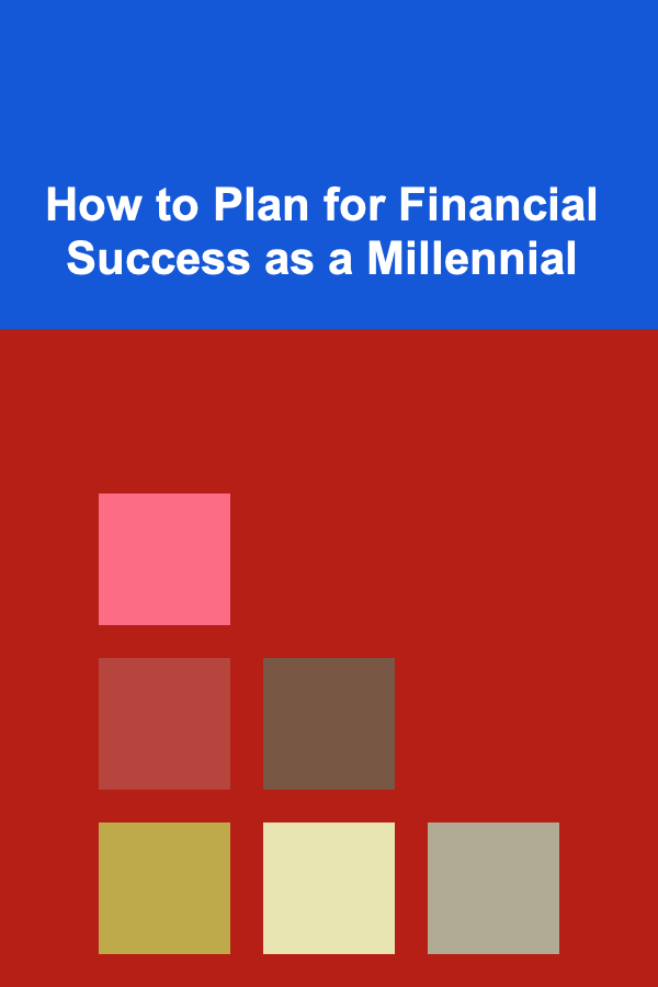 How to Plan for Financial Success as a Millennial