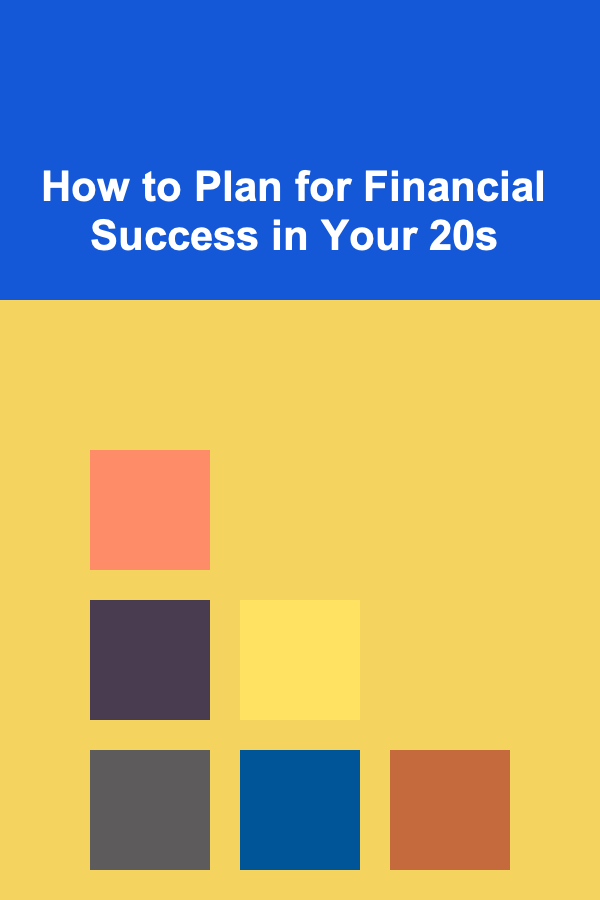 How to Plan for Financial Success in Your 20s