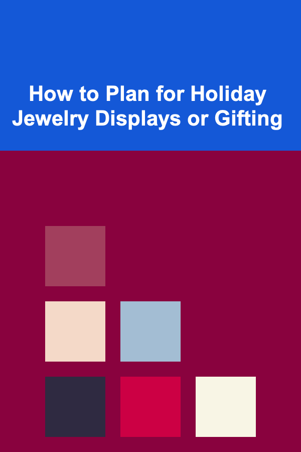 How to Plan for Holiday Jewelry Displays or Gifting
