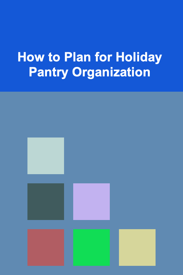 How to Plan for Holiday Pantry Organization