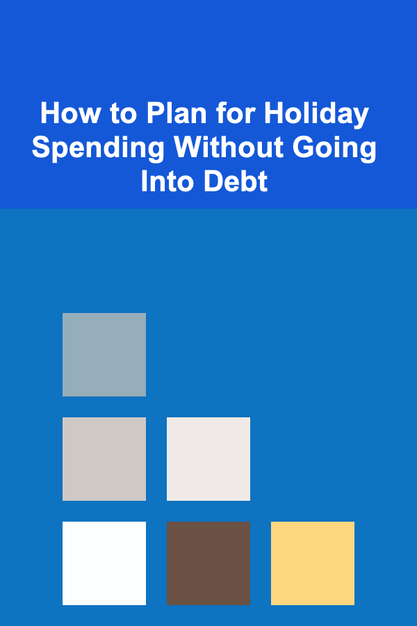 How to Plan for Holiday Spending Without Going Into Debt