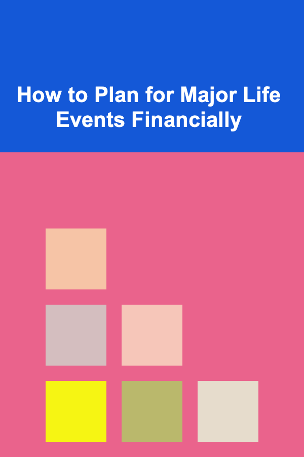 How to Plan for Major Life Events Financially
