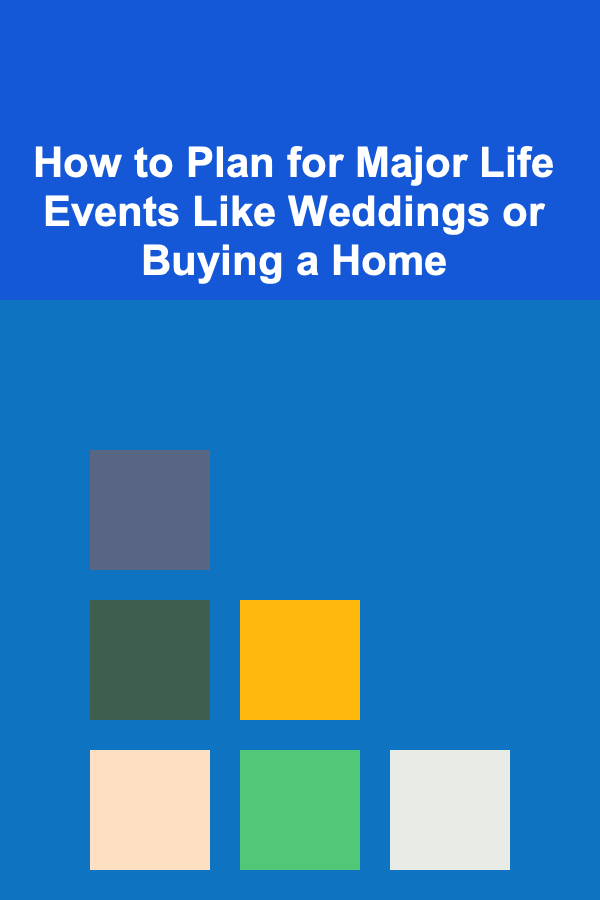 How to Plan for Major Life Events Like Weddings or Buying a Home