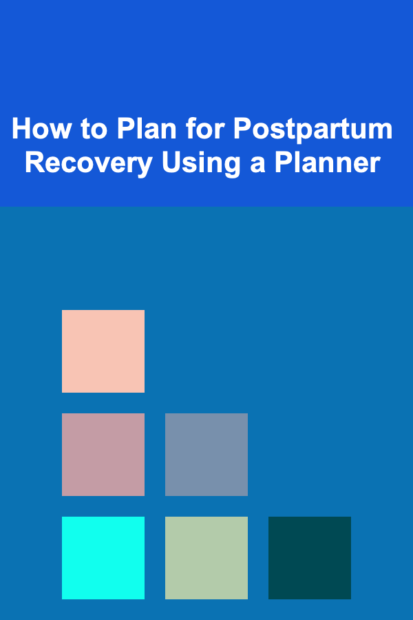 How to Plan for Postpartum Recovery Using a Planner