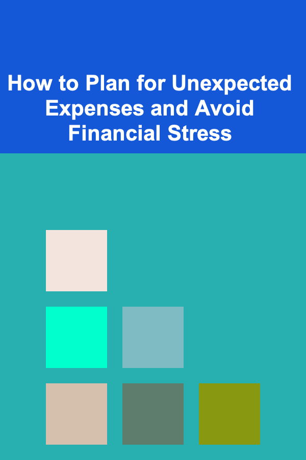 How to Plan for Unexpected Expenses and Avoid Financial Stress