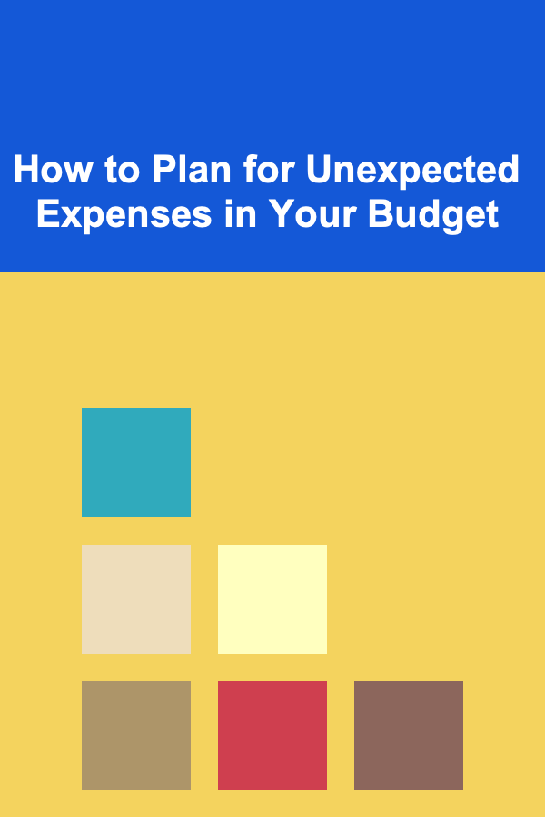 How to Plan for Unexpected Expenses in Your Budget