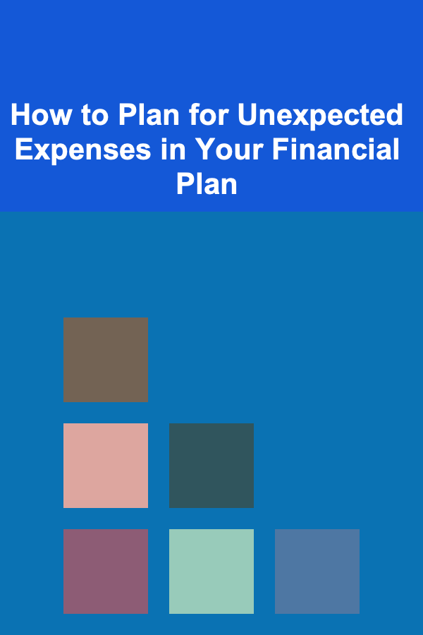 How to Plan for Unexpected Expenses in Your Financial Plan