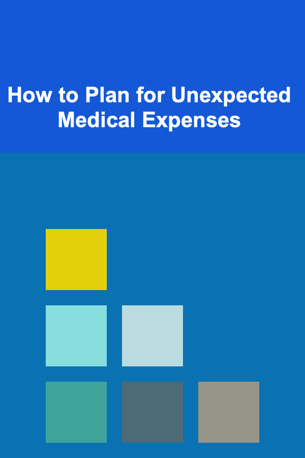 How to Plan for Unexpected Medical Expenses