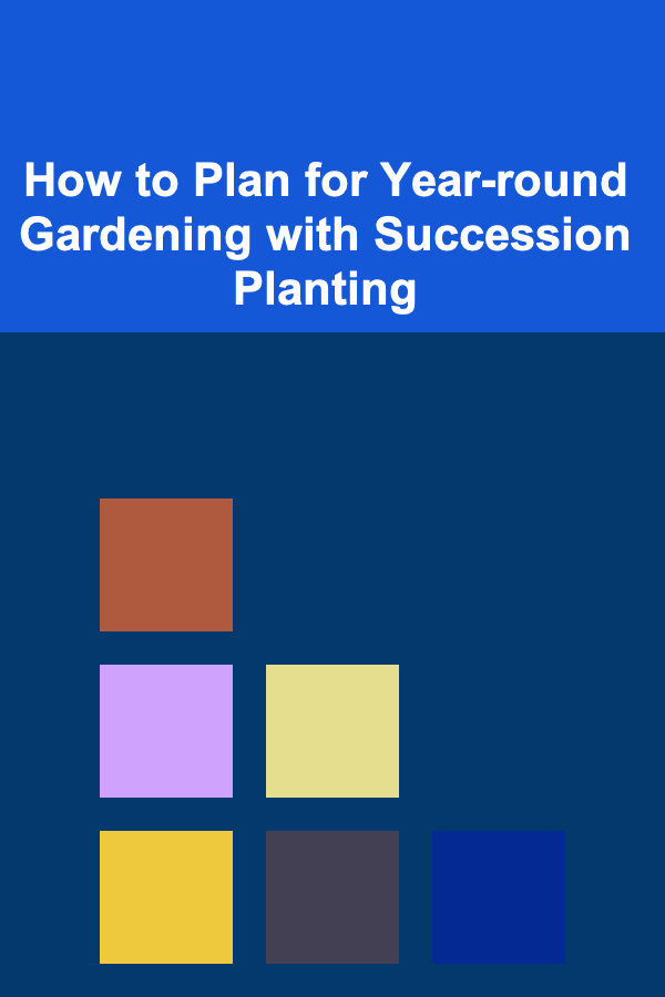 How to Plan for Year-round Gardening with Succession Planting