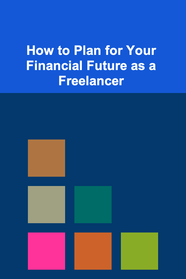 How to Plan for Your Financial Future as a Freelancer