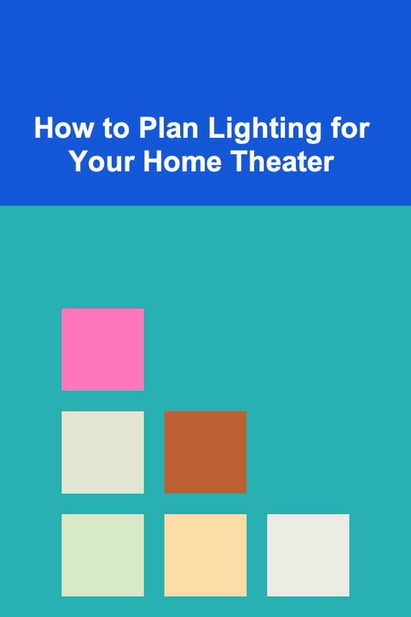 How to Plan Lighting for Your Home Theater