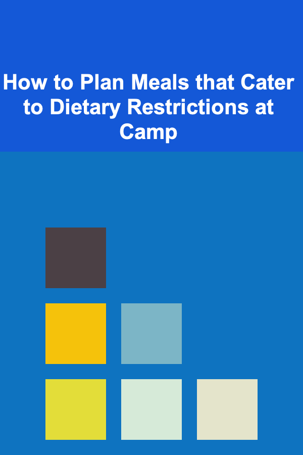 How to Plan Meals that Cater to Dietary Restrictions at Camp