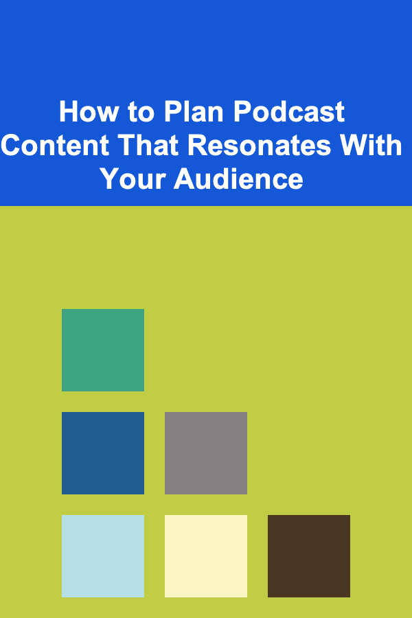 How to Plan Podcast Content That Resonates With Your Audience