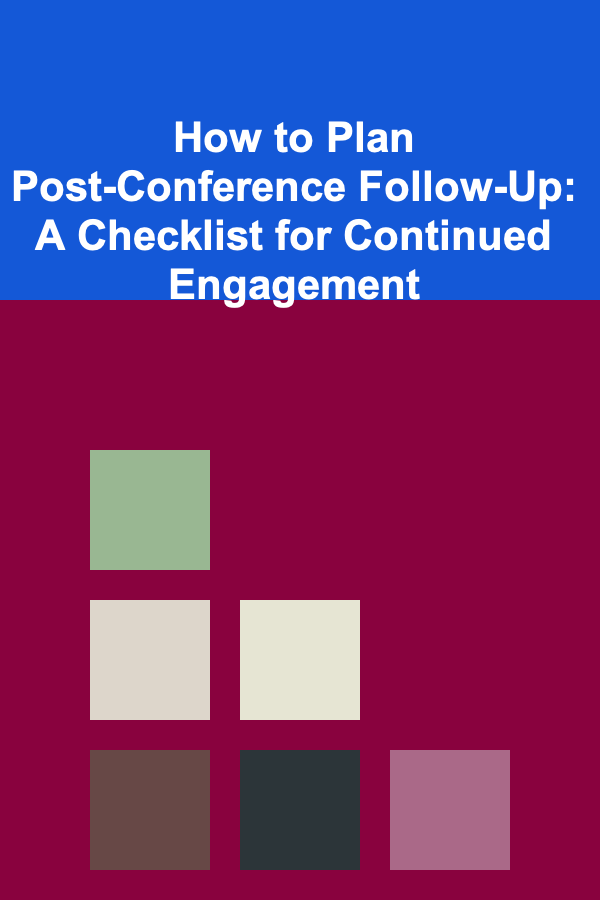 How to Plan Post-Conference Follow-Up: A Checklist for Continued Engagement