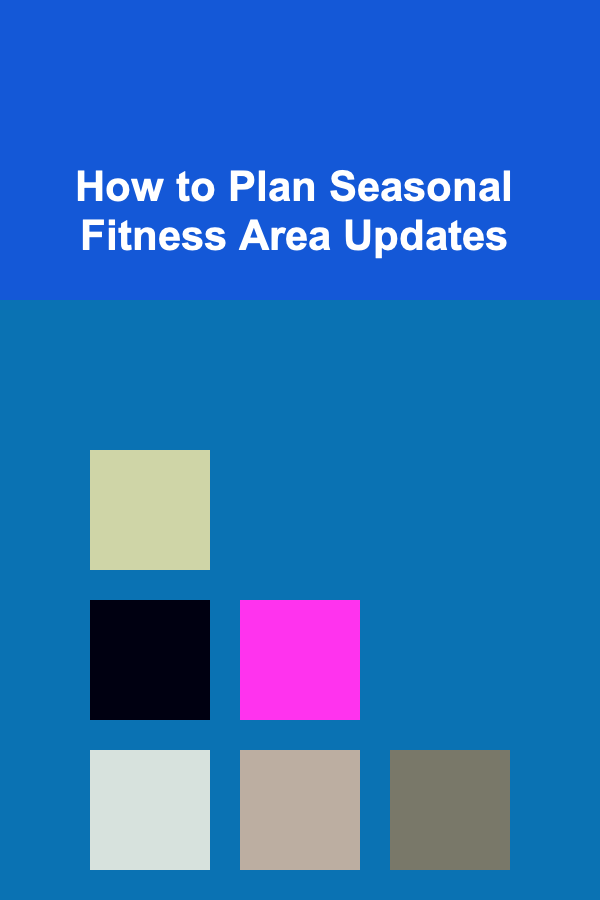 How to Plan Seasonal Fitness Area Updates