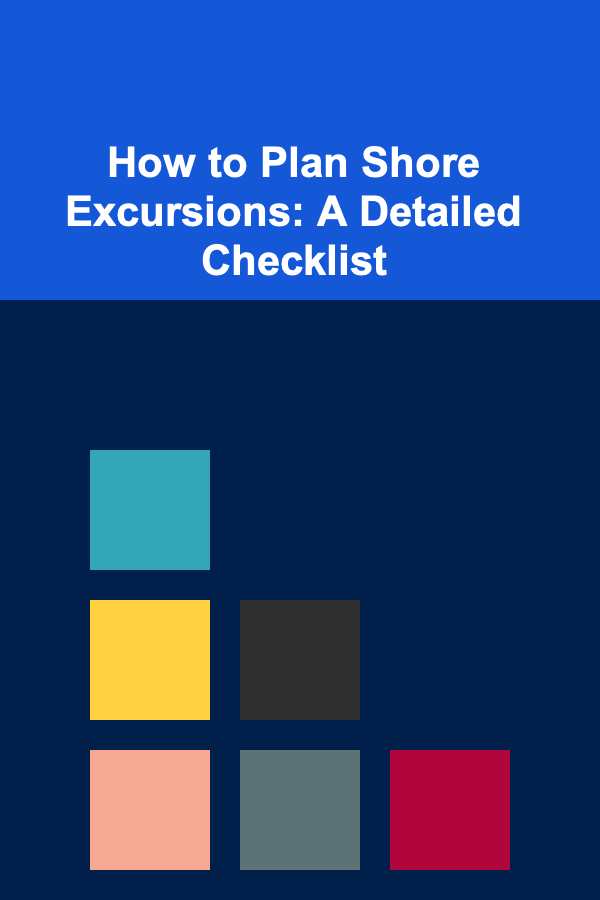 How to Plan Shore Excursions: A Detailed Checklist