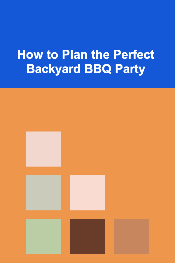 How to Plan the Perfect Backyard BBQ Party